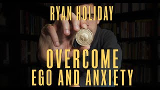 Stoicism's Cure for Ego and Anxiety | Ryan Holiday | Stoic Thoughts #5