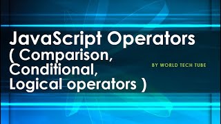 JavaScript - Operators | JavaScript tutorial 2020 | Comparison, Conditional, Logical Operator in JS