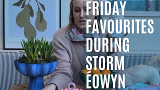 Friday Favourites During Storm Éowyn