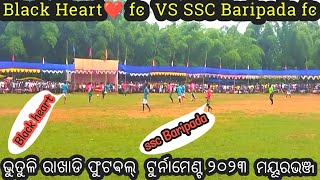 Black heart ❤ Fc VS SCC Baripada Fc || Bhutli Rakhadi Football Match 2023