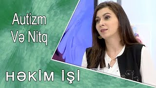 HƏKİM  İŞİ  -  Mövzu: Autizm və nitq    / 27.09.2017/