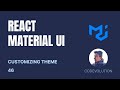React Material UI Tutorial - 46 - Customizing Theme