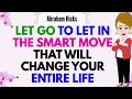 LET GO TO LET IN THE SMART MOVE THAT WILL CHANGE YOUR ENTIRE LIFE💜🙏Abraham Hicks 2024