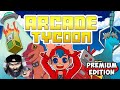 Proudly Premium Presents: Arcade Tycoon!