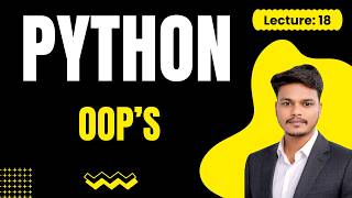 Lecture 18: Master Python OOP 💡 | Classes, Objects & Variables for Beginners