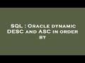 SQL : Oracle dynamic DESC and ASC in order by