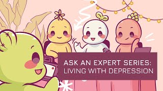 Ask an Expert (Lived Experience/Expertise): Coping with Depression