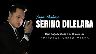 SERING DILELARA || YOGA MAHESA || OFFICIAL MUSIC VIDEO || ORIGINAL MUSIC