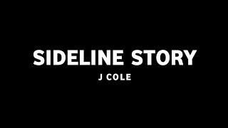 J Cole - Sideline Story (Lyrics)