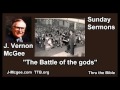 The Battle of the gods - J Vernon McGee - FULL Sunday Sermons