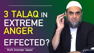 Three Talaq In One Sitting Triple Divorce At Once Effected 3 Or 1 Extreme Anger Mufti Ammaar Saeed