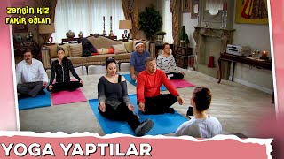 Ailecek YOGA vakti! - Zengin Kız Fakir Oğlan 14. Bölüm Sahneleri