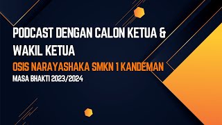 PODCAST CALON KETUA & WAKIL KETUA OSIS NARAYASAHKA SMKN 1 KANDEMAN MASA BHAKTI 2023 / 2024