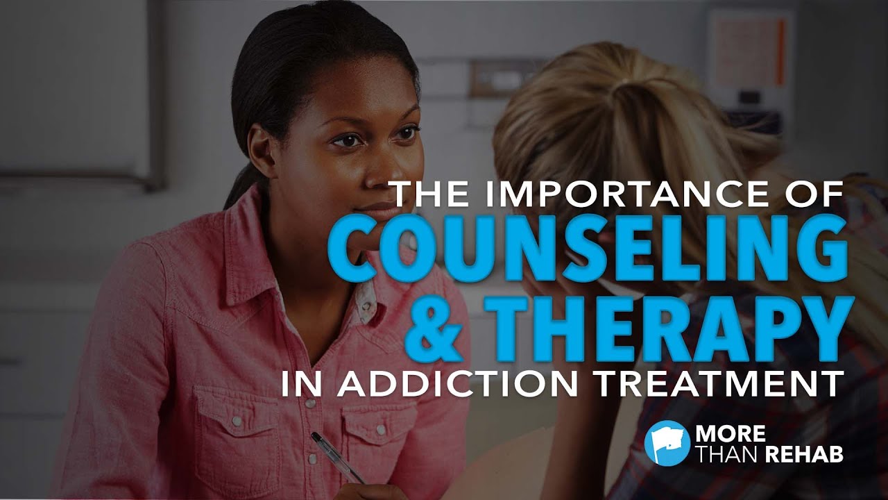 The Importance Of Counseling & Therapy In Addiction Treatment | More ...