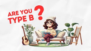 What is a Type B Personality? (Explained in 3 Minutes)