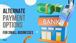 Explore Alternative Payment Options for your Small Business | Challenges & Factors