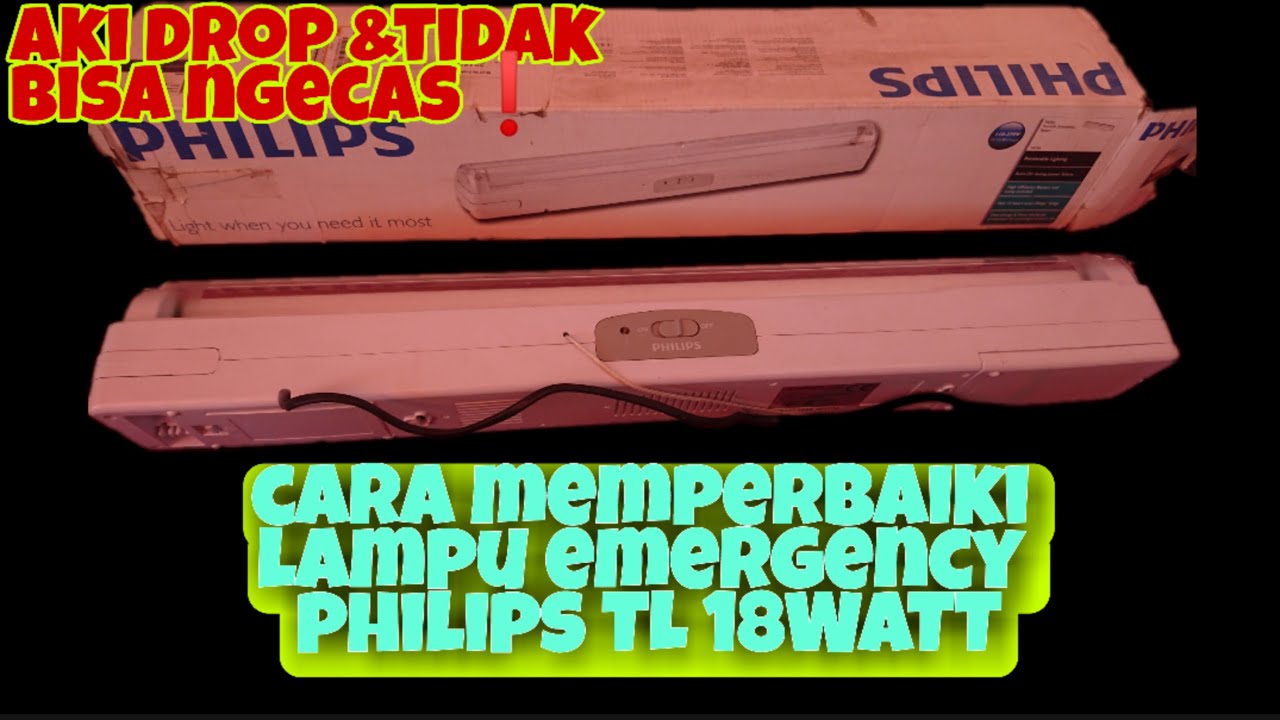 CARA MEMPERBAIKI LAMPU EMERGENCY PHILIPS TL 18 WATT - YouTube