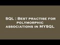 SQL : Best practise for polymorphic associations in MYSQL