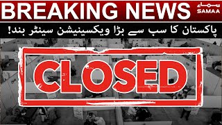Pakistan ka sab se bara corona vaccination center band - Breaking News | SAMAA TV