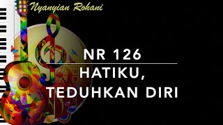 NR 126 Hatiku, Teduhkan Diri - Nyanyian Rohani