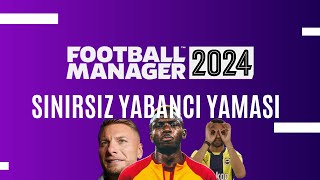 FM24 SINIRSIZ YABANCI KURALI - KURALLARI KALDIRIN! - FOOTBALL MANAGER 2024