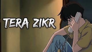 Tera Zikr (slowed and Reverb) Darshan Raval