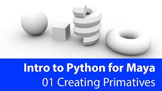 Introduction to Python for Maya: 01 Creating Primitives