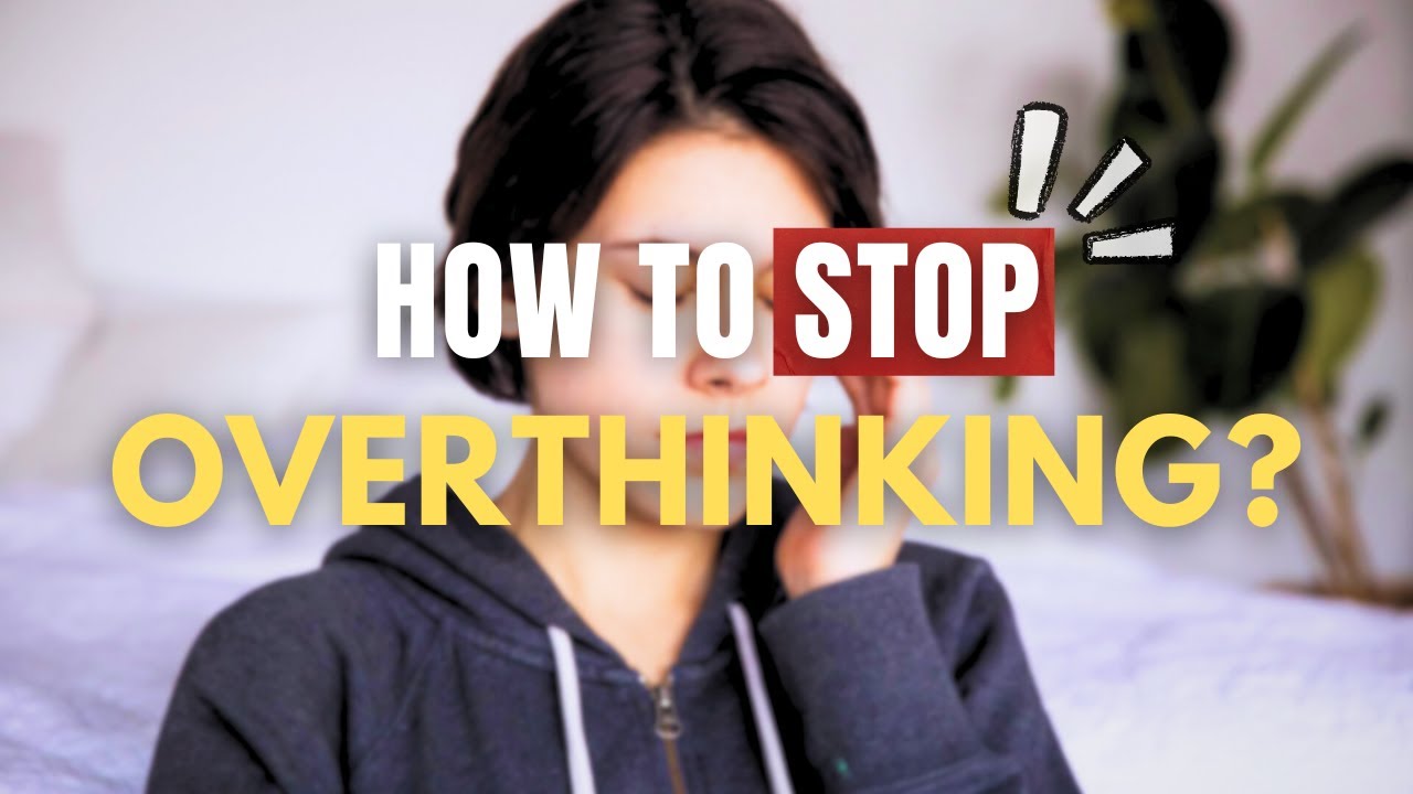 What Is Overthinking Thinking Vs Overthinking How To Overcome It