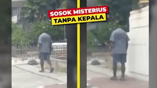 SOSOK MISTERIUS DI SIANG HARI! KEPALANYA TIDAK ADA?! INI PENAMPAKAN SOSOK MISTERIUS TEREKAM KAMERA!