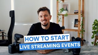The Basics You Need to Start Live Streaming Events!