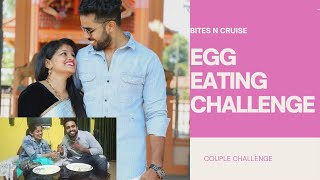 ഇവൾ ഞാൻ വിചാരിച്ച പോലെ അല്ല😂 | EGG EATING CHALLENGE | COUPLE CHALLENGE | MALAYALAM | BITES 'N CRUISE