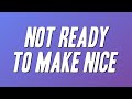 The Chicks - Not Ready to Make Nice (Lyrics)