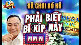 nổ hũ đổi thưởng | Đã chơi nổ hũ phải biết bi kíp này nếu muốn thắng lớn bigwin liên tục