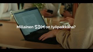 Millainen SDM on työpaikkana?