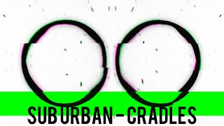 Sub Urban - Cradles ( slowed & sped up ) •_•