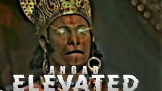 ElEVATED Angad Attitude status Power of Angad #Angad # Ramayan #youtube