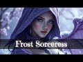 Frost Sorceress | Fantasy Healing Music | Magical Deep Sleep & Relaxation | Soft Dreamy Music