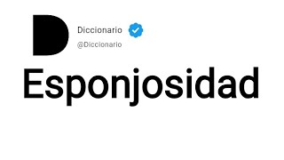 Esponjosidad Significado En Español