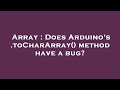 Array : Does Arduino's .toCharArray() method have a bug?