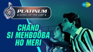 Platinum song of the day | Chand Si Mehbooba Ho Meri | चाँद सी महबूबा हो | 21st April | Mukesh