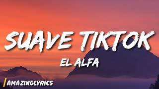 El Alfa - Suave (TikTok Song/sped up) (Lyrics)