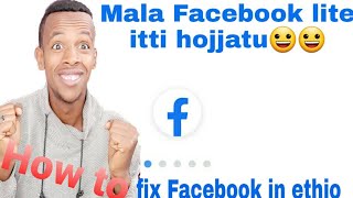 Akkaataa Facebook itti hojjatu!/How to fix fb in Ethiopia?