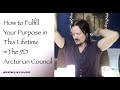 How to Fulfill Your Purpose in this Lifetime ∞The 9D Arcturian Council, Channeled by Daniel Scranton