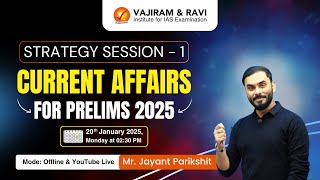 STRATEGY SESSION - 1 Current Affairs for Prelims 2025 | Vajiram and Ravi