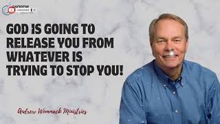 Message Andrew Wommack - God Is Going To Release You From Whatever Is Trying To Stop You!