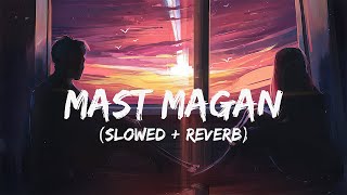 Mast magan (slowed and reverb) lofi song | Music Vibes