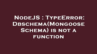 NodeJS : TypeError: Dbschema(Mongoose Schema) is not a function