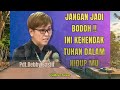 jangan jadi bodoh ini kehendak tuhan pdt.debby basjir