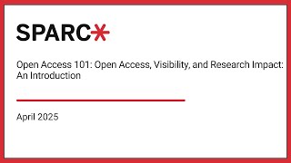 OA 101: Open Access, Visibility, and Research Impact - An Introduction