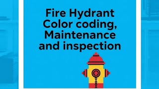 Fire Hydrant 101: Types, Color Coding, Maintenance & Inspection Explained